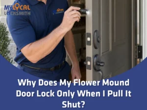 Flower Mound Door Lock Alignment Inspection - My Local Locksmith - My Local Locksmith Why does my Flower Mound door lock only when I pull it shut during a locksmith inspection